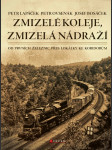 Zmizelé koleje, zmizelá nádraží bosáček josef, lapáček petr, ovsenák pet - náhled