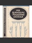 Pochodně zažžená [Jan Blahoslav- výbor z díla - Esejisty - Teoretik zpěvu a skladatelství - Duchovní básník - Historik - Gramatik - Theolog - Polemik] - náhled