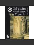 Od úsvitu křesťanství k sv. Vojtěchu - náhled