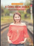 K čemu jsem došla výlety do mého života - náhled