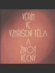 Věřím ve vzkříšení těla a život věčný - náhled