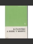 K člověku a Bohu v Kristu 5 - náhled