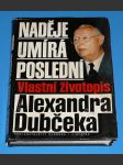 Naděje umírá poslední - Vlastní životopis Alexandra Dubčeka - náhled
