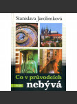 Co v průvodcích nebývá [stará Praha, průvodce Prahou po zajímavých místech z historie] - náhled