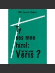 Ty ses mne tázal: Věříš? ThDr. Jaroslav Studený - náhled