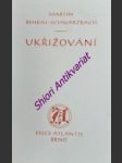 Ukřižování - beheim-schwarzbach martin - náhled