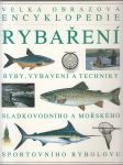 Velká obrazová encyklopedie rybaření - Ryby, vybavení a techniky sladkovodního a mořského sportovního rybolovu - náhled
