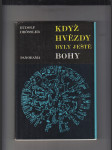 Když hvězdy byly ještě bohy (Slunce, Měsíc a hvězdy ve světle archeologie, umění a kultu) - náhled
