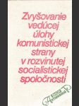 Zvyšovanie vedúcej úlohy komunistickej strany v rozvinutej socialistickej spoločnosti - náhled