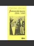 Francouzská poezie 1918–1945 [Deset kapitol o moderní francouzské poezii: Valéry, Claudel, Apollinaire, dadaismus, surrealismus, futurismus, unanimismus] - náhled