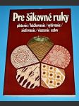 Pre šikovné ruky 1 - háčkovanie, pletenie, vyšívanie, sietovanie, viazanie uzlov (slovensky) - náhled