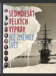 Sedmdesát velkých výprav, jež změnily svět - náhled