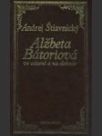 Alžbeta Bátoriová vo väzení a na slobode - náhled