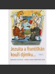 Jezuita a františkán kouří dýmku... Bernard Peyrous, Marie-Ange Pompignoliová - náhled