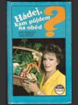 Hádej, kam půjdem na oběd? bohdalová jiřina, kopecká slávka, šťastn - náhled