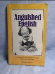 Anguished English: An Anthology of Accidental Assaults Upon Our Language - náhled