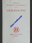 Ukřižování - beheim-schwarzbach martin - náhled