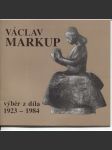Václav Markup. Výběr z díla 1923-1984 (sochy, sochař) - náhled