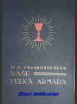 Naše velká armáda - svazek i-iii ( vítkov-vyšehrad-kutná hora / karlův týn-malečov-ústí / tachov-domažlice-lipany ) - frankenberger otakar - náhled