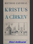 KRISTUS A CÍRKEV - apologetické promluvy - ZAVORAL Method ( Opat Kanonie strahovské ) - náhled