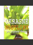 Okrasné rostliny pro příjemný domov (květiny, pěstování, dekorace) - náhled