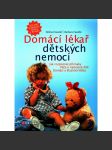Domácí lékař dětských nemocí (lékařství, zdraví, děti, dětské nemoci, příručka) - náhled