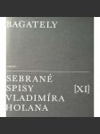 Bagately (edice: Sebrané spisy Vladimíra Holana, sv. XI) [literární věda, bibliografie, fotografie, kresby, rukopisy] - náhled