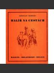 Malíř na cestách. Balkán, Holandsko, Belgie (edice: Publikace "Nové školy", sv. 7) [malířství, cestopis, mj. Istanbul, Bělehrad, Sofie, Norimberk, Amsterdam) - náhled