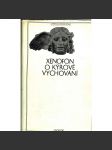 O Kýrově vychování (edice: Antická knihovna, sv. 5) [antická beletrie, etika, Staré Řecko] - náhled