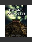 Mayská proroctví. Odkrývání tajemství ztracené civilizace (Mayové, mayská civilizace, starověk, Amerika) - náhled