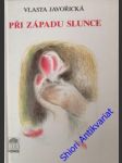 Při západu slunce - ( román) - javořická vlasta - náhled