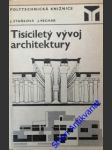 Tisíciletý vývoj architektury - staňková jaroslava / pechar josef - náhled