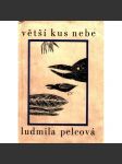 Větší kus nebe (beletrie; věnování a podpis Ludmila Pelcová) - náhled