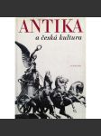 Antika a česká kultura (antická kultura, literatura, umění, mj. Svět antiky a česká vzdělanost ve 14. a 15. století; Římské právo v právním vývoji českých zemí; Umělecký model antiky v českém kulturním vývoji; Kačina, Myslbek, Makovský, Filla, Kubišta) - náhled