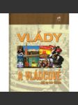 Vlády a vládcové. Jak se kde vládne (politologie, politika, politické systémy, mj. Monarchie, Demokracie, Vlády jedné strany, Vojenské vlády) - náhled
