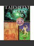 Tajemství kolem nás. Záhady přírody, dějin, vědy a náboženství (Záhady minulosti, Tajuplné události naší současnosti, mj. Gilgameš, Mumie z Alp, Etruskové, Židovská mystika, Kořeny zednářství, Proč zemřel Napoleon?, Opus Dei) - náhled