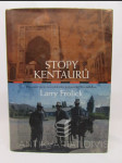 Stopy kentaurů - Putování mezi novodobými kočovníky Střední Asie - náhled