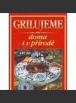Grilujeme. Doma i v přírodě (kuchařka, recepty, grilování, gril) - náhled