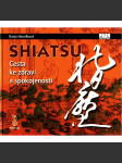 Shiatsu. Cesta ke zdraví a spokojenosti (Fyzioterapie, masáže) - náhled