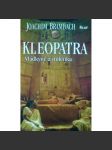 Kleopatra. Vládkyně a milenka (biografie, egyptologie, starověký Egypt, Ptolemaiovci, Římská říše) - náhled
