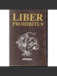Liber prohibitus aneb Zakázaná kniha (věda, nevysvětlené jevy, mj. Kámen mudrců, Teorie transmutace, Šestý smysl, Novoroční poprava Ježíše Krista, Vše souvisí se vším) - náhled
