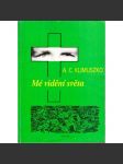 Mé vidění světa. Parapsychologie v mém životě (psychologie, alternativní medicína, léčivé rostliny) - náhled
