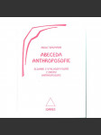 Abeceda anthroposofie. Slovník s výkladem pojmů z oboru anthroposofie (antropozofie, filozofie [Rudolf Steiner]) - náhled