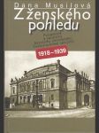 Z ženského pohledu - Poslankyně a senátorky Národního shromáždění ČSR 1918 - 1939 - náhled