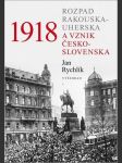 1918 - rozpad rakouska-uherska a vznik československa rychlík jan - náhled