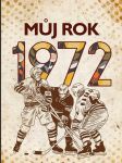 MŮJ ROK 1972 Ježek Martin - náhled