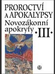 Proroctví a apokalypsy. novozákonní apokryfy iii. zbíral david, dus jan a., hoblík jiří, m - náhled