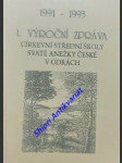 1. výroční zpráva církevní střední školy svaté anežky české v odrách 1991 - 1993 - socha josef / medunová jana - náhled