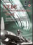Nebe nad protektorátem 1945 sk317. rajlich jiří - náhled