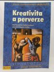 Kreativita a perverze: Psychoanalýza lidské tendence posouvat hranice reality - náhled
